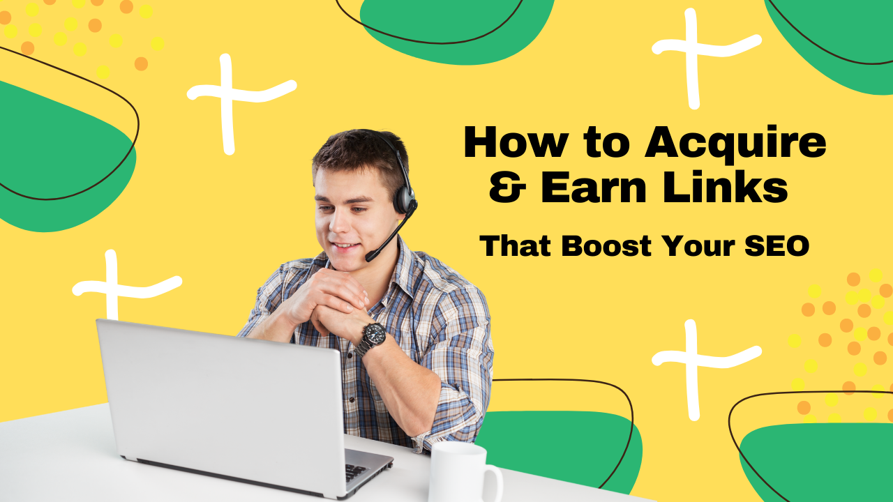 How to Acquire & Earn Links That Boost Your SEO