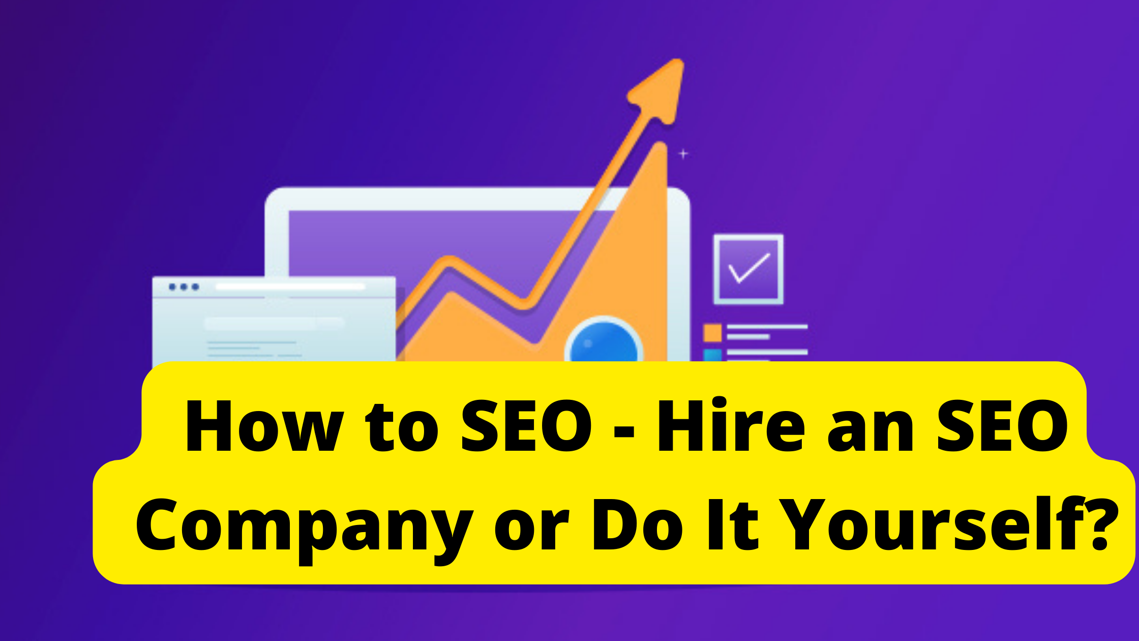 How to SEO - Hire an SEO Company or Do It Yourself?