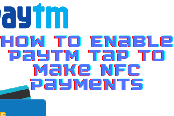 How to Enable Paytm Tap to Make NFC Payments
