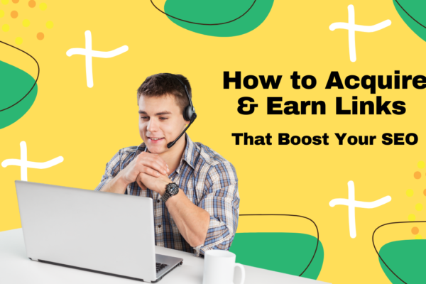 How to Acquire & Earn Links That Boost Your SEO