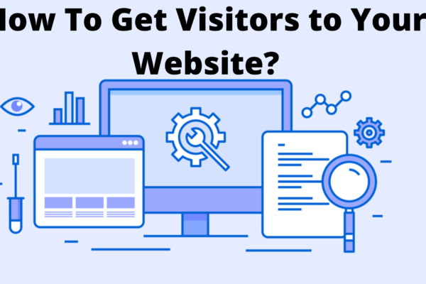 How To Get Visitors to Your Website?