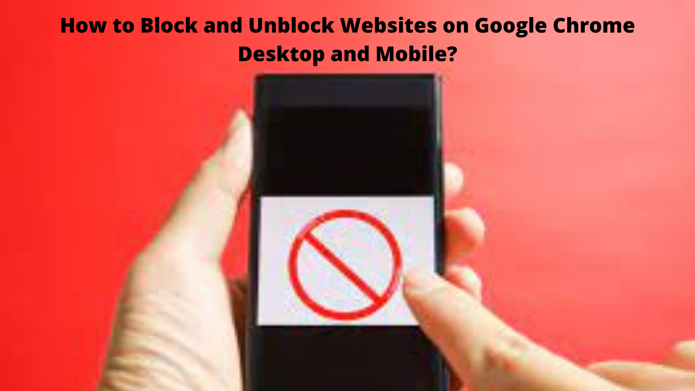 How to Block and Unblock Websites on Google Chrome Desktop and Mobile?
