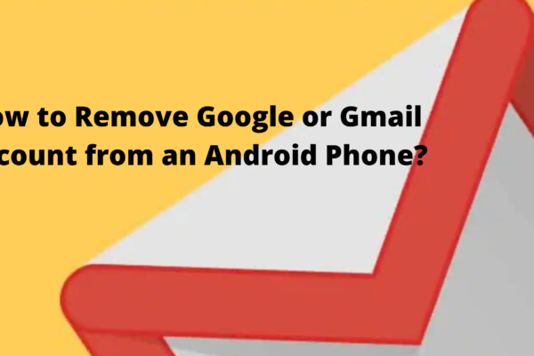 How to Remove Google or Gmail Account from an Android Phone?