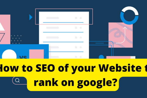 How to SEO of your Website to rank on google?