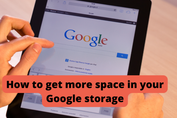 How to get more space in your Google storage