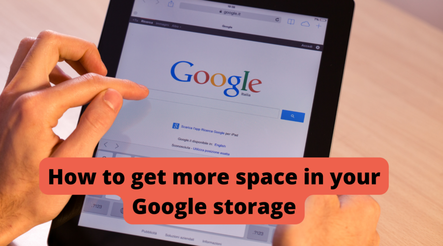 How to get more space in your Google storage