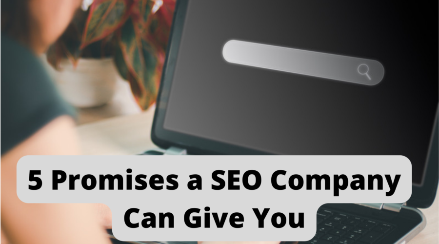 5 Promises a SEO Company Can Give You