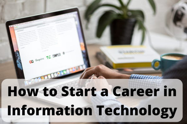 How to Start a Career in Information Technology