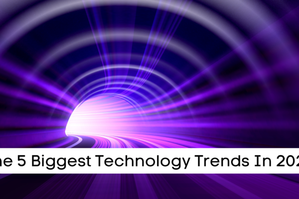 The 5 Biggest Technology Trends In 2022