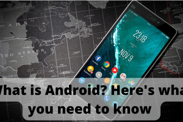 What is Android? Here’s what you need to know