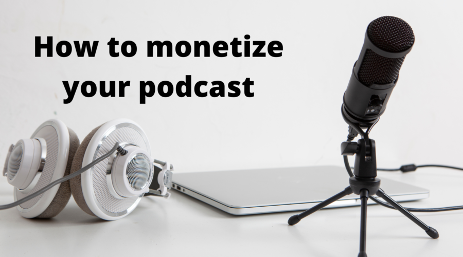 How to monetize your podcast