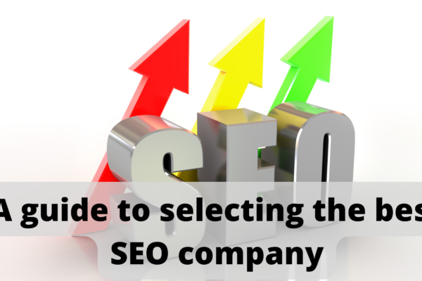 A guide to selecting the best SEO company